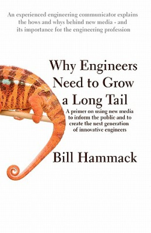 Livre Why engineers need to grow a long tail: A primer on using new media to inform the public and to create the next generation of innovative engineers Bill Hammack