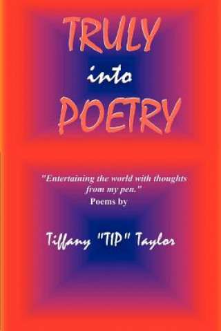 Knjiga Truly Into Poetry Tiffany "Tip" Taylor