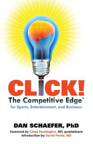 Carte CLICK! The Competitive Edge for Business Sports & Entertainment Phd Dan Schaefer
