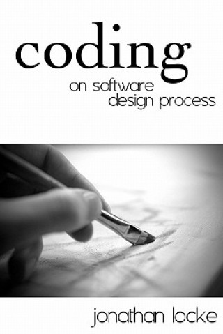 Knjiga Coding: On Software Design Process Jonathan Locke