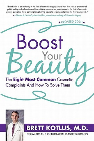 Książka Boost Your Beauty: The Eight Most Common Cosmetic Complaints And How To Solve Them Brett Kotlus M D