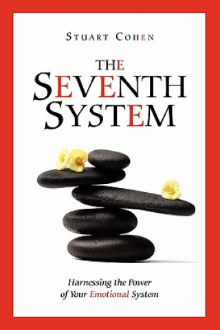 Книга The Seventh System: Harnessing the Power of Your Emotional System Stuart Cohen