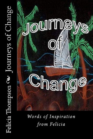 Könyv Journeys of Change: Words of Inspiration from Felicia Felicia Thompson