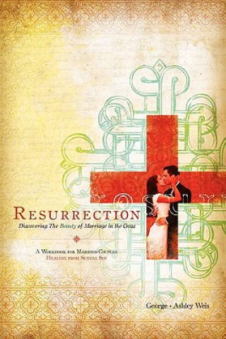 Książka Resurrection: Discovering the Beauty of Marriage in the Cross Ashley Weis