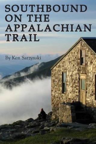 Knjiga Southbound on the Appalachian Trail Ken Sarzynski