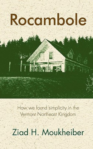 Kniha Rocambole: How we found simplicity in the Vermont Northeast Kingdom Ziad H Moukheiber