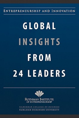 Книга Entrepreneurship and Innovation: Global Insights from 24 Leaders: A compilation of insights and best practices from leading entrepreneurs and innovato James C Barrood