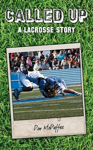 Carte Called Up: A Lacrosse Story Don McDuffee