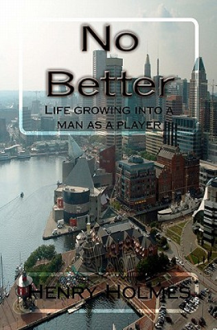 Buch No Better: Life growing into a man as a player MR Henry Gerald Holmes