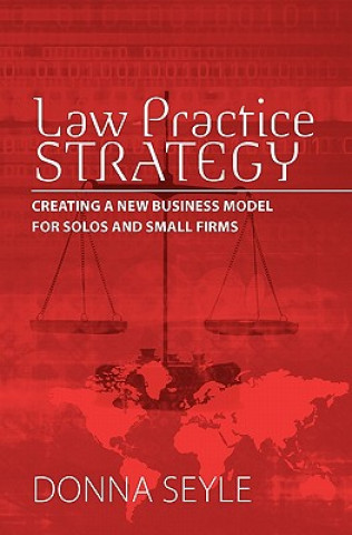 Libro Law Practice Strategy: Creating a New Business Model for Solos and Small Firms Donna K Seyle