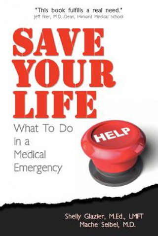 Kniha Save Your Life...: What To Do in a Medical Emergency Shelly Glazier M Ed