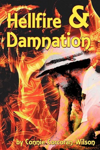 Knjiga Hellfire & Damnation Connie Corcoran Wilson