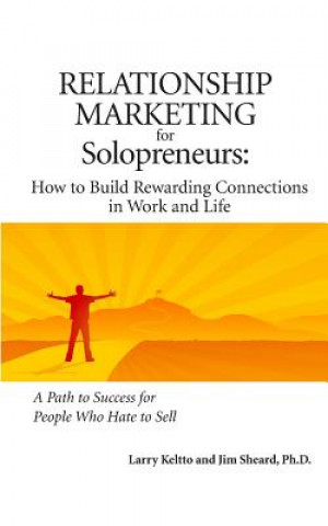 Książka Relationship Marketing for Solopreneurs: How to Build Rewarding Connections in Work and Life Larry Keltto