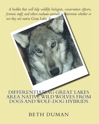 Könyv Differentiating Great Lakes Area Native Wild Wolves from Dogs and Wolf-Dog Hybrids Beth Duman