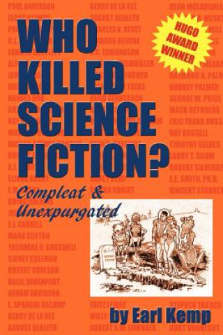 Carte Who Killed Science Fiction?: Compleat & Unexpurgated Earl Kemp