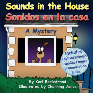 Kniha Sounds in the House - Sonidos en la casa: A Mystery (In English and Spanish) Karl Beckstrand