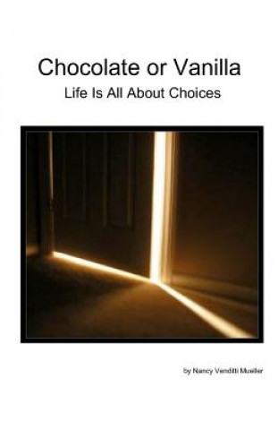 Kniha Chocolate or Vanilla: Life Is All About Choices Nancy Venditti Mueller