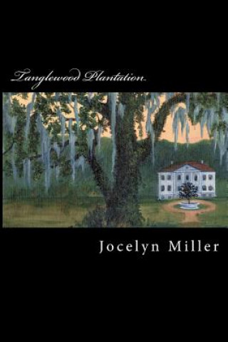 Kniha Tanglewood Plantation Jocelyn Miller