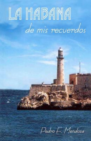 Kniha La Habana de MIS Recuerdos Pedro F Mendoza