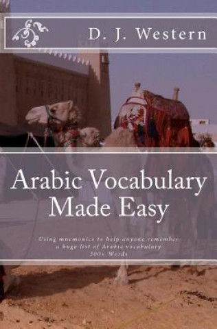 Carte Arabic Vocabulary Made Easy: Using mnemonics to remember a huge list of Arabic vocabulary (300+ Words) D J Western