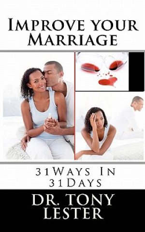 Kniha Improve your Marriage: 31 Days 31 Ways Dr Tony Lester