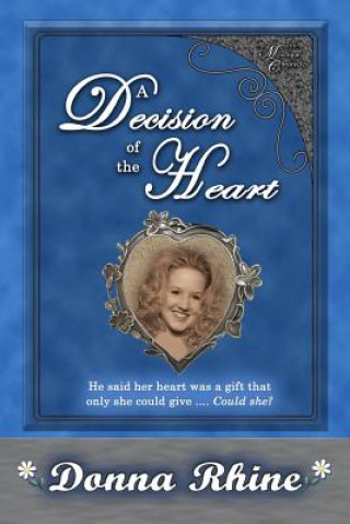 Carte A Decision of the Heart: The Michigan Chronicles Series Donna Rhine
