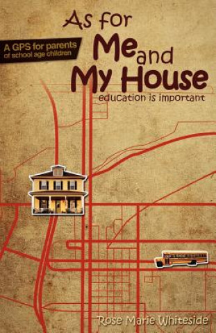 Knjiga As For Me And My House: Education Is Important Rose Marie Whiteside