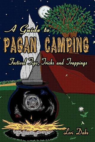 Könyv A Guide to Pagan Camping: Festival Tips, Tricks and Trappings Lori Dake