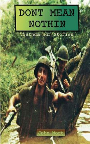 Kniha Dont Mean Nothin: Vietnam War Stories John Mort