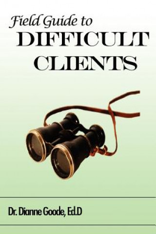 Knjiga Field Guide to Difficult Clients Dianne Goode