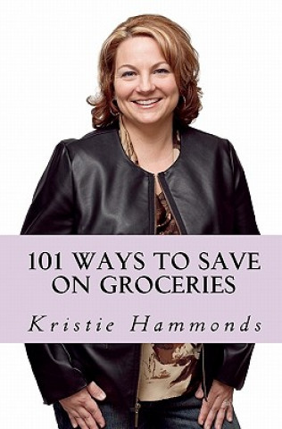 Βιβλίο 101 Ways to Save on Groceries Kristie Hammonds