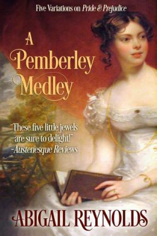 Kniha A Pemberley Medley: Five Pride & Prejudice Variations Abigail Reynolds