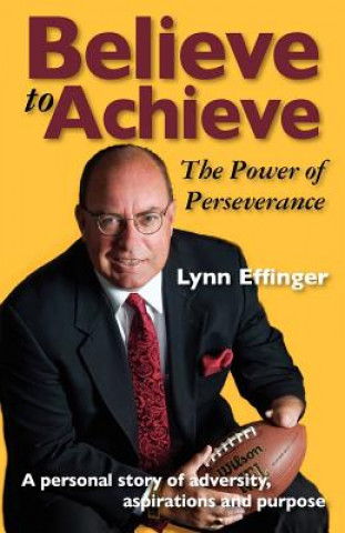 Kniha Believe to Achieve: The Power of Perseverance Lynn Effinger