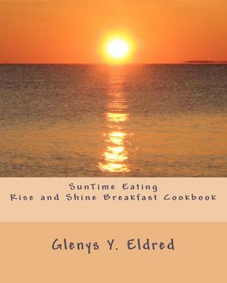 Książka SunTime Eating Rise and Shine Breakfast CookBook Glenys Y Eldred