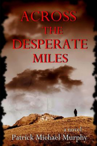 Kniha Across the Desperate Miles Patrick Michael Murphy