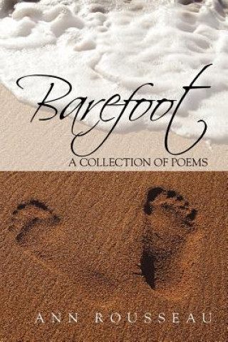 Knjiga Barefoot: A Collection of Poems MS Ann Rousseau