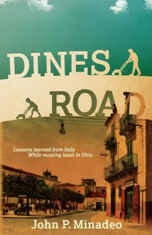 Carte Dines Road: Lessons learned from Italy while mowing lawn in Ohio John P Minadeo