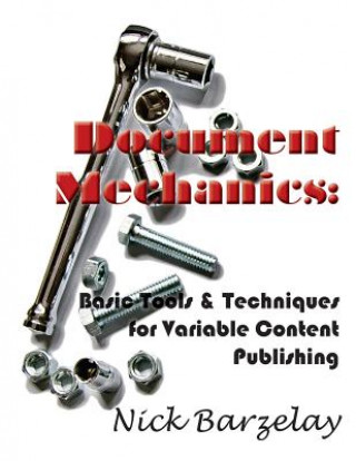 Könyv Document Mechanics: Basic Tools & Techniques for Variable Content Publishing Nicholas Barzelay