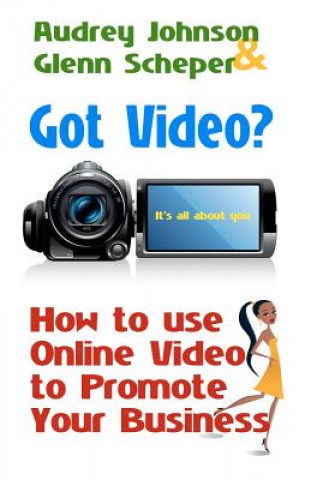 Kniha Got Video?: How to use Online Video to Promote Your Business Audrey Johnson