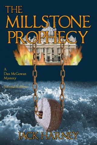 Книга The Millstone Prophecy: A Dax McGowan Mystery MR Jack Harney