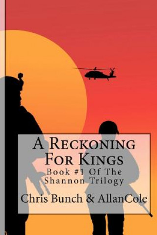 Книга A Reckoning For Kings: A Novel Of Vietnam: Book #1 Of The Shannon Trilogy MR Chris Bunch