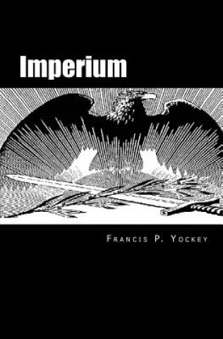 Kniha Imperium: The Philosophy of History and Politics Francis Parker Yockey