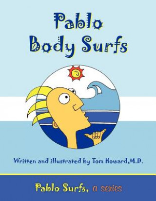 Kniha Pablo Body Surfs: Pablo Surfs, a series Dr Thomas Nathaniel Howard M D