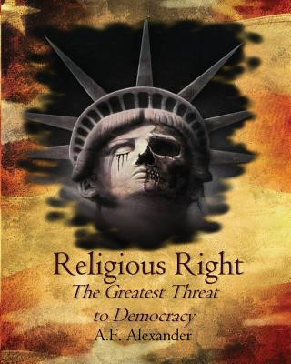 Książka Religious Right: The Greatest Threat to Democracy A F Alexander