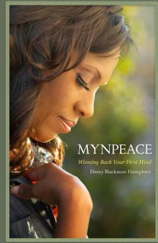 Kniha Mynpeace: Winning Back Your First Mind Ebony Blackmon Humphrey