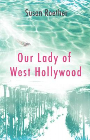 Kniha Our Lady of West Hollywood - Susan Roether -