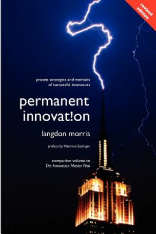 Kniha Permanent Innovation, Revised Edition: Proven Strategies and Methods of Successful Innovators Langdon Morris