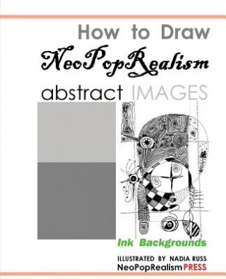 Kniha How to Draw NeoPopRealism Abstract Images Neopoprealism Press