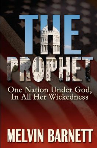 Buch The Prophet: One Nation Under God, In All Her Wickedness Melvin Barnett