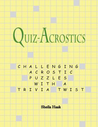 Carte Quiz-Acrostics: Challenging acrostic puzzles with a trivia twist Sheila Haak